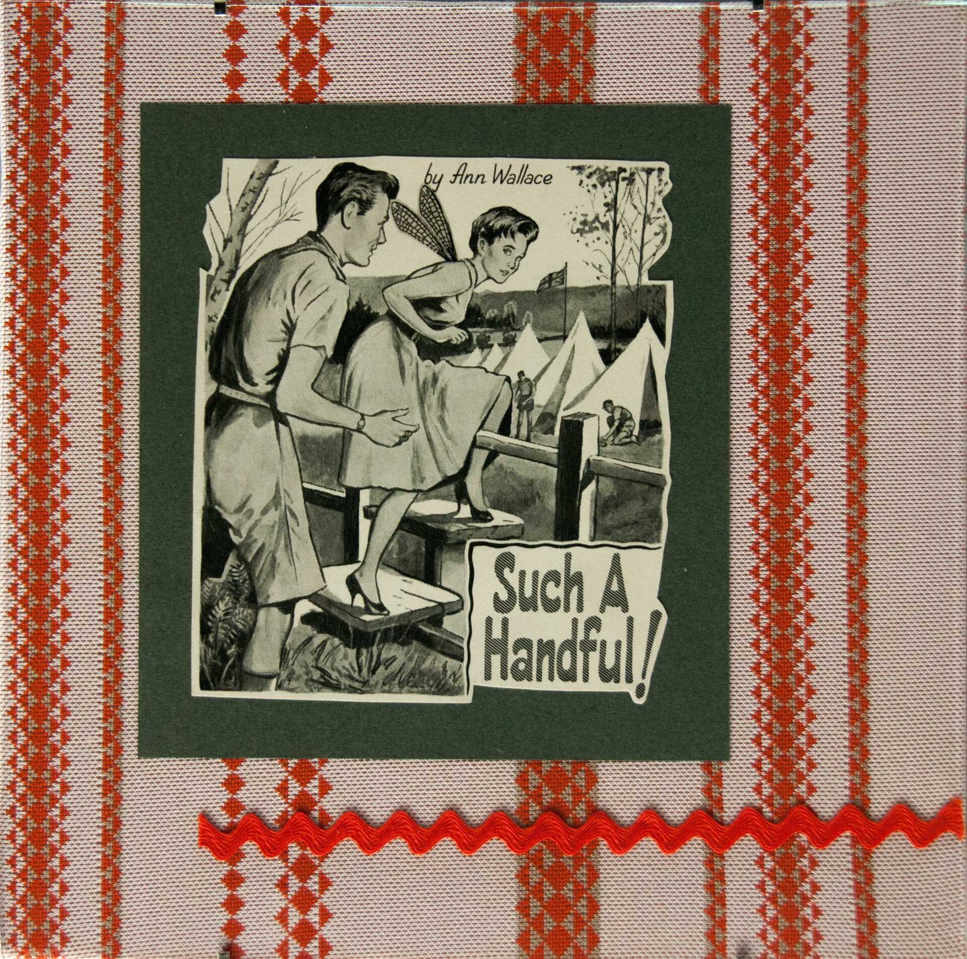 "Such a Handful" by Libby Bloxham. A vintage book illustration is layered over charcoal card and salmon and red striped vintage fabric, to create a square collage. The illustration depicts a young woman climbing over a fence into a field of men setting up tents, with the UK flag flying in the background, looking back at a man who seems to be speaking with her. The printed title is 'Such a Handful! by Ann Wallace'. Acetate insect wings have been added the woman.